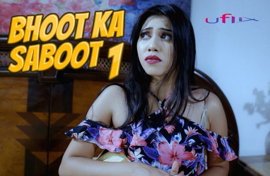 Bhoot Ka Saboot S01 E01 (2021) UNRATED Hindi Hot Web Series Uflix