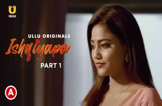 Ishqiyapa S01P01 (2021) Hindi Hot Web Series UllU