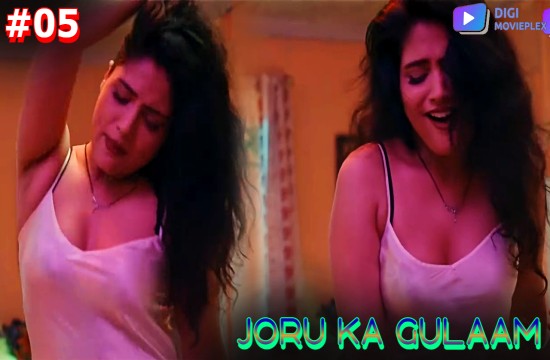Joru Ka Gulaam S01E05 (2023) Hindi Hot Web Series DigiMoviePlex