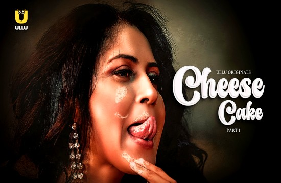 Cheese Cake P01 (2024) Hindi Hot Web Series