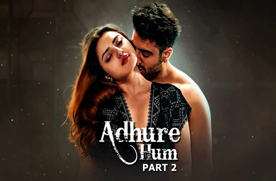 Adhure Hum P02 (2024) Hindi Hot Web Series Atrangii