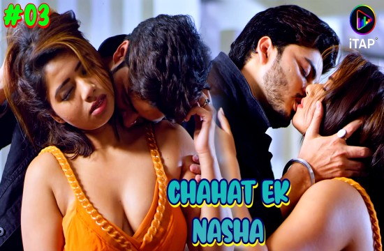 Chahat Ek Nasha S01E03 (2024) Hindi Hot Web Series ITAP