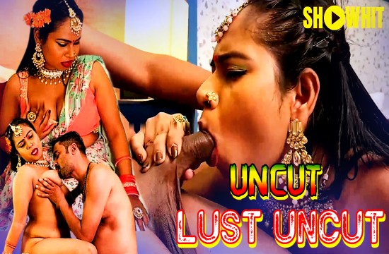 Lust Uncut (2024) Uncut Hindi Short Film Showhit